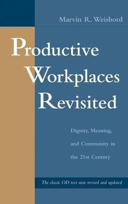 Productive Workplaces: Dignity, Meaning, and Community in the 21st Century